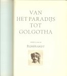 Nelson Beecher Keyes met Bijbelse tekeningen van Rembrandt met nederlandse vertaling van Yge Foppema - Van het Paradijs tot Golgotha .. De geschiedenis van de bijbelse wereld in woord en beeld , verduidelijkt met vele kaarten met  een bijlage Bijbelse tekeningen van Rembrandt
