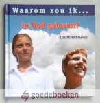 Snoek, Laurens - Waarom zou ik in God geloven?