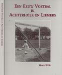 Wille, Henk .A.  Zetwerk  en lay-out  Wim van Keulen Zelhem - Een eeuw voetbal in Achterhoek en Liemers