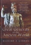 Gabriel, Richard A. - Great Generals of the Ancient World. The Personality, Intellectual, and Leadership Traits That Made Them Great
