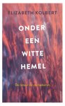 Elizabeth Kolbert - Onder een witte hemel