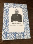 Redactie - Jan Kroon, zijn leven en werken