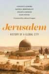 Vincent Lemire, Katell Berthelot, Julien Loiseau, Yann Potin - Jerusalem History of a Global City