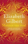 Elizabeth Gilbert - Mannen van staal - Elizabeth Gilbert