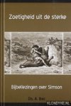 Bac, A. - Zoetigheid uit de sterke: 23 preken over Simson