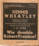 Wheatley, Dennis, J.G. Links - Wie doodde Robert Prentice? Een schijnbaar onoplosbaar raadsel