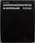 Baacke, Rolf-Peter - LIchtspielhausarchitektur in Deutschland / Von der Schaubude bis zum Kinopalast