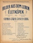 Janatschek, Stephan Járay: - Bilder aus dem Leben. Életképek, Für Pianoforte. Op. 51