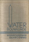 M.B.N. Bolderman en A.W.C.  Dwars civiel-ingenieurs - Beknopt leerboek der WATERBOUWKUNDE