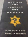 Mayer, Arno J. - Why Did the Heavens Not Darken? / The "Final Solution" in History