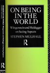 Mulhall, Stephen. - On Being in the World: Wittgenstein and Heidegger on Seeing Aspects.
