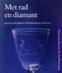 SCHADEE, DRS. N.I - Met rad en diamant. Gegraveerde glazen uit Rotterdamse collecties