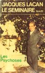 LACAN, J. - La séminaire de Jacques Lacan. Texte établi par Jacques-Alain Miller. Livre III. Les psychoses.