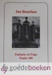 Bonefaas, Jan - Fantasie en Fuga Psalm 100 *nieuw*