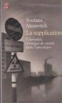 Alexievitch, Svetlana - La Supplication (tchernobylskaïa molitva) - Tchernobyl, chronique du monde après l'apocalypse
