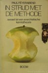 FEYERABEND, P. - In strijd met de methode. Aanzet tot een anarchistische kennistheorie. Vertaling: H. Kray.