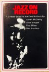 McCarthy, Albert.  Morgan, Alun.  Oliver, Paul.  Harrison, Max. - Jazz on record. A Critical Guide to the First 50 Years: 1917-1967.