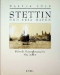 Bolk, W - Stettin und sein Hafen Bilder des Meisterphotographen Max Dreblow