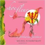 Tcherevkoff, Michel - Shoe Fleur: A Footwear Fantasy.