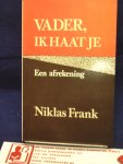 Frank, Niklas - Vader ik haat je ; Een afrekening  / druk 1