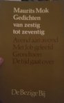 Maurits Mok - Gedichten van zestig tot zeventig Maurits Mok - Gedichten van zestig tot zeventig