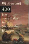 Margot de Waal - Bij tij en ontij: 400 jaar zeeverhalen in de Nederlandse letteren
