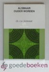 Korevaar, Ds. C.A. - Alsmaar ouder worden --- Ouder worden en oud zijn