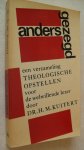 Kuitert  Dr. H.M. - Anders gezegd  een verzameling theologische opstellen voor de welwillende lezer