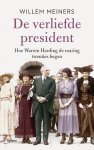 Willem Meiners - De verliefde president. Hoe Warren Harding de roaring twenties begon Hoe Warren Harding de roaring twenties begon