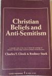 Glock, Charles Y & Stark, Rodney - Christian Beliefs and Anti-Semitism