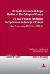 Paul Demaret, Inge Govaere - 30 Years of European Legal Studies at the College of Europe 30 Ans D'etudes Juridiques Europeennes Au College D'Europe