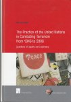 Ginkel, Bibi Van - The Practice of the United Nations in Combating Terrorism from 1946 to 2008; Questions of Legality and Legitimacy