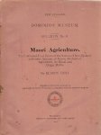 BEST, Elsdon - Maori Agriculture. The Cultivated Food Plants of the Natives of New Zealand, with some Account of the Native Methods of Agriculture, its Ritual and Origin Myths