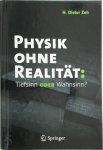 H. Dieter Zeh - Physik ohne Realität: Tiefsinn oder Wahnsinn? Tiefsinn Oder Wahnsinn?