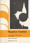 NEUMANN, WALTER - Negative Totalität. Erfahrungen an Hegel, Marx und Freud