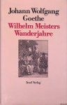 Goethe, Johann Wolfgang - Wilhelm Meisters Wanderjahre oder die Entsagenden