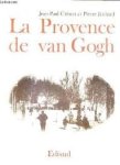 Clébert, Jean-Paul, Pierre Richard - La Provence de Van Gogh Clébert, Jean-Paul, Pierre Richard - La Provence de Van Gogh