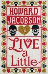 Howard Jacobson - Live a Little
