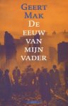 Mak, Geert - De eeuw van mijn vader