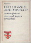 Peet, Jan - Het uur van de arbeidersjeugd; De Katholieke Arbeidersjeugd, de Vrouwelijke Katholieke Arbeidersjeugd en de emancipatie van de werkende jongeren in Nederland 1944-1969