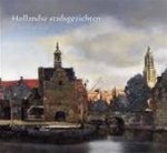 Suchtelen, A. van / Wheelock, A.K. jr. - HOLLANDSE STADSGEZICHTEN UIT DE GOUDEN EEUW