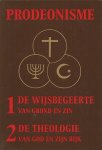 Unen, H.J. van - Prodeonisme 1. De wijsbegeerte van grond en zin 2. De teologie van God en zijn rjk.