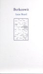 Brunel, Lucas. - Berkenwit.