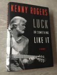 Rogers, Kenny - Luck or Something Like It / A Memoir