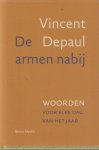 Depaul, Vincent - De armen nabij. Woorden van en over Vincent Depaul voor elke dag van het jaar en herdacht door Jos van de Schoor