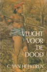 Heekeren (Rotterdam, 9 maart 1912 - Den Haag 12 januari 1998), C. van - Vlucht voor de dood. Het verhaal van Long Modang - Borneo onder de Japanners. Heekeren (Rotterdam, 9 maart 1912 - Den Haag 12 januari 1998), C. van - Vlucht voor de dood. Het verhaal van Long Modang - Borneo onder de Japanners.