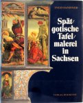Ingo Sandner ,  Helmut Wilsdorf ,  Arndt Kiesewetter - Spätgotische Tafelmalerei in Sachsen