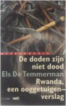 Els De Temmerman - De doden zijn niet dood - Rwanda, een ooggetuigenverslag