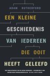 Adam Rutherford - Een kleine geschiedenis van iedereen die ooit heeft geleefd