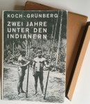 Koch-Grünberg, Theodor - Zwei Jahre unter den Indianern. Reisen in Nordwest-Brasilien 1903/1905